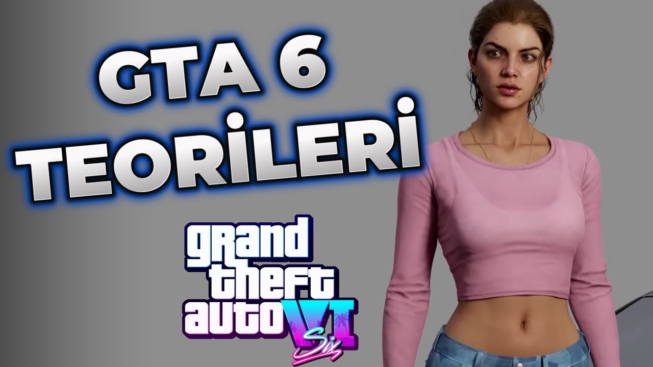 GTA 6 TEORİLERİ, KADIN KARAKTER, NE ZAMAN ÇIKAR?