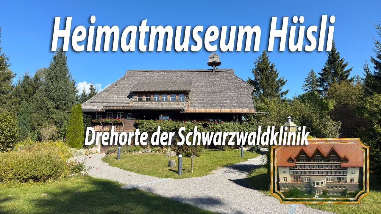 Heimatmuseum Hüsli und Drehorte der Schwarzwaldklinik
