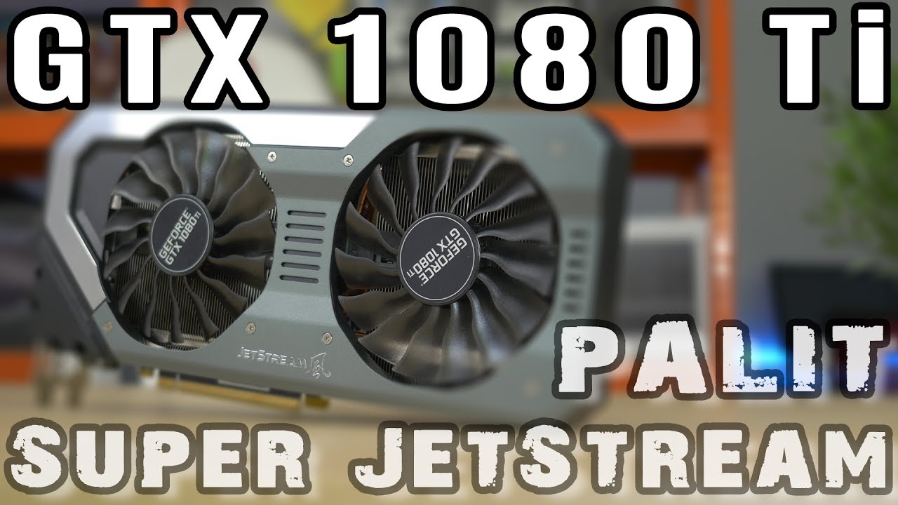 Palit Super JetStream GTX 1080 Ti - TEST, recenzja i opinia - VBTpc
