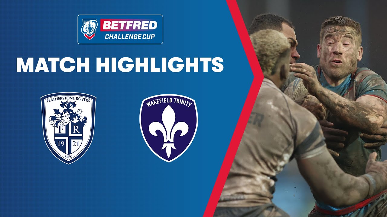 Betfred Challenge Cup - Featherstone Rovers vs Wakefield Trinity | Extended Highlights