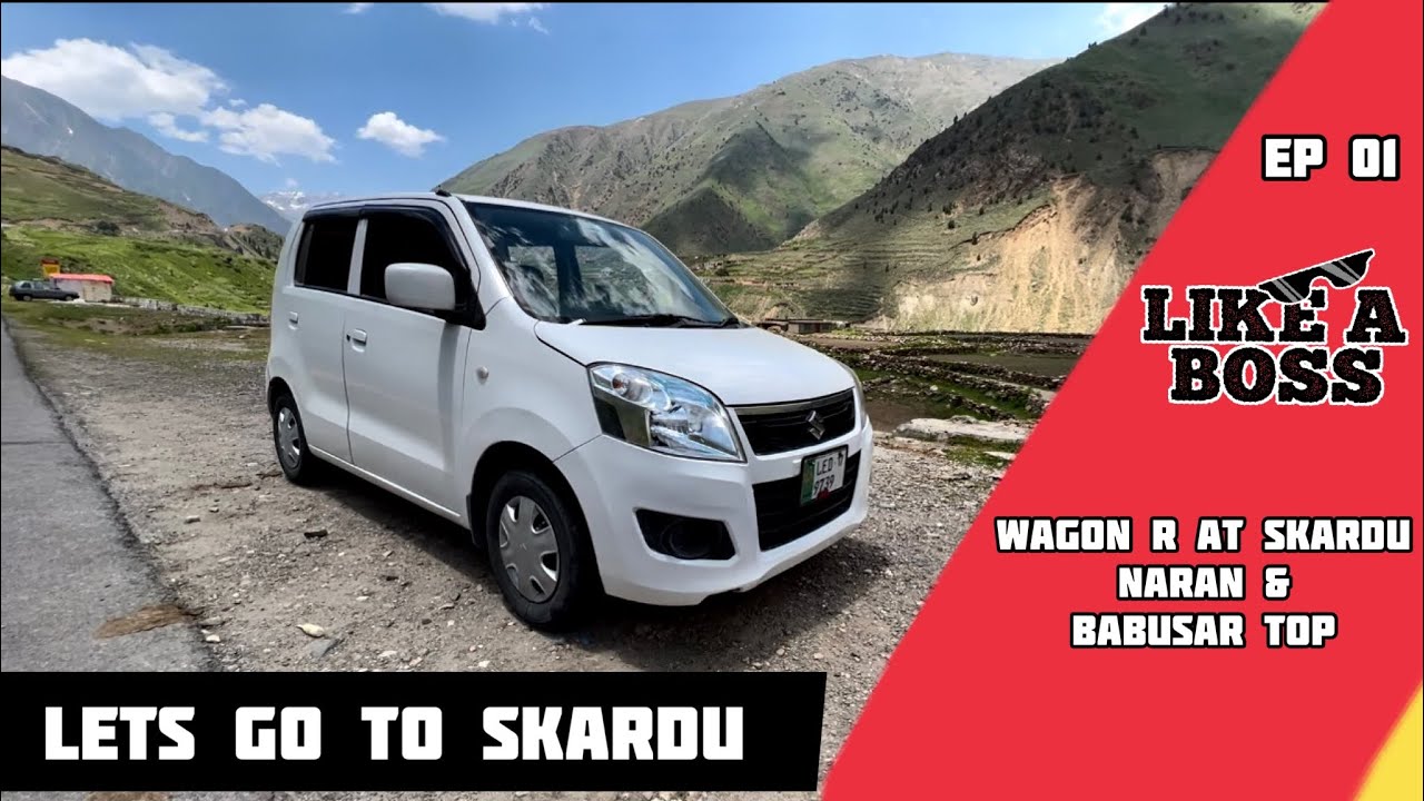 LET’S GO TO SKARDU ft WAGON R 😱 | NARAN BABUSAR TOP | EP 01