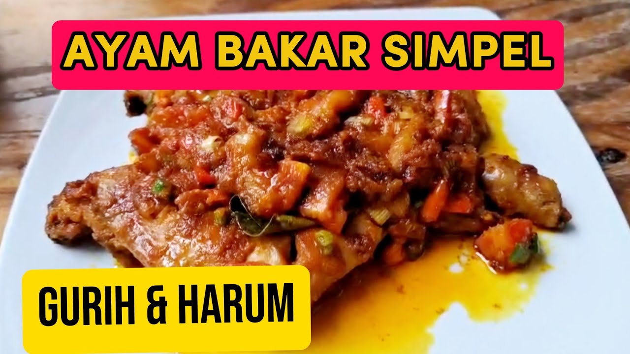 AYAM BAKAR SIMPEL, Gurih & Harum