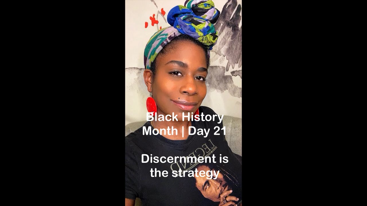 Black History Month | Day 21 : Discernment is the strategy