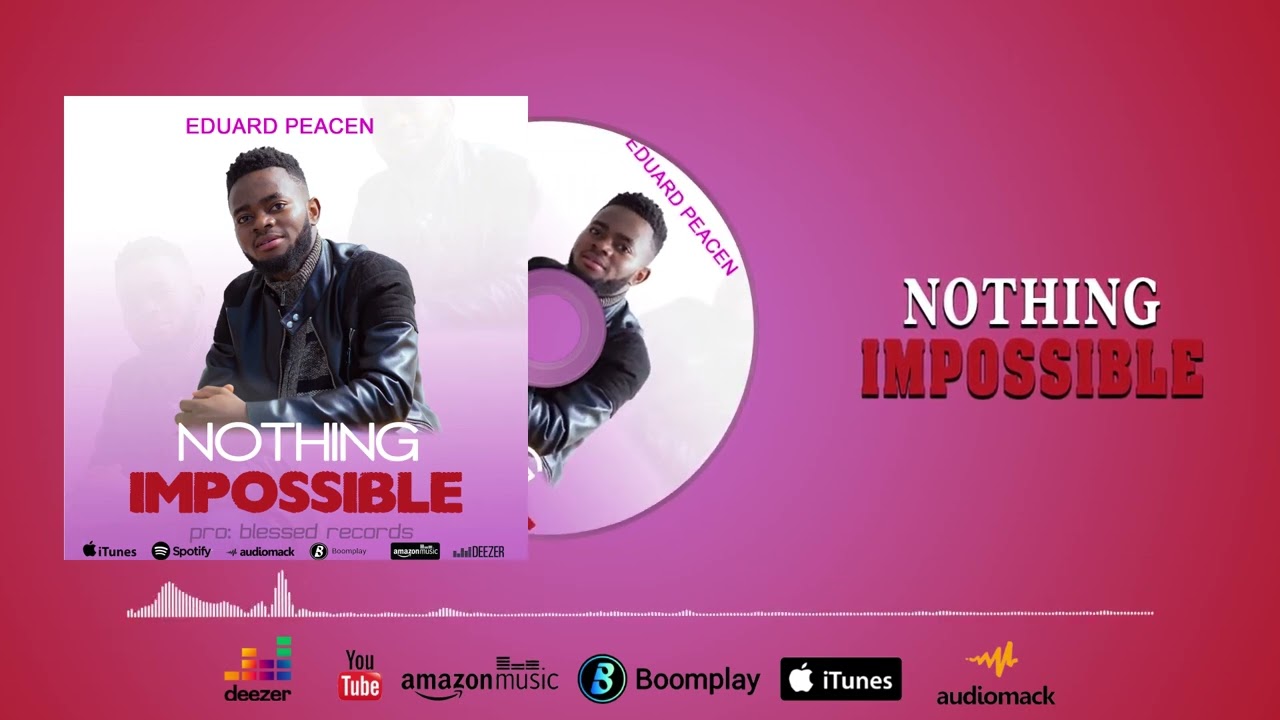 Eduard Peacen_ Nothing impossible