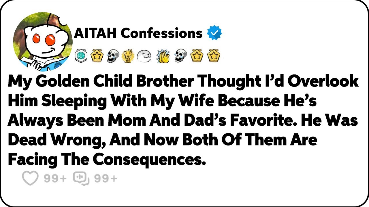 My Golden Child Brother Thought I’d Overlook Him Sleeping With My Wife. Wrong. Reddit Cheating
