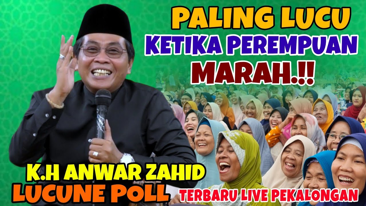 KH ANWAR ZAHID TERBARU 2026 - KETIKA PEREMPUAN MARAH LUCU POLL | LIVE KEDUNGWUNI PEKALONGAN