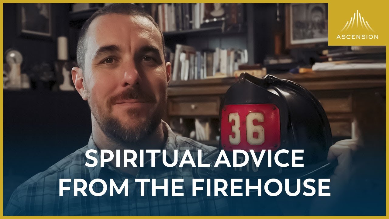 What Being a Firefighter Taught Me About the Spiritual Life
