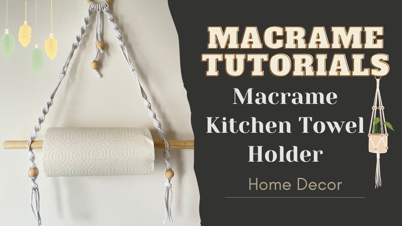 DIY Home Decor - Macrame Kitchen Towel Holder