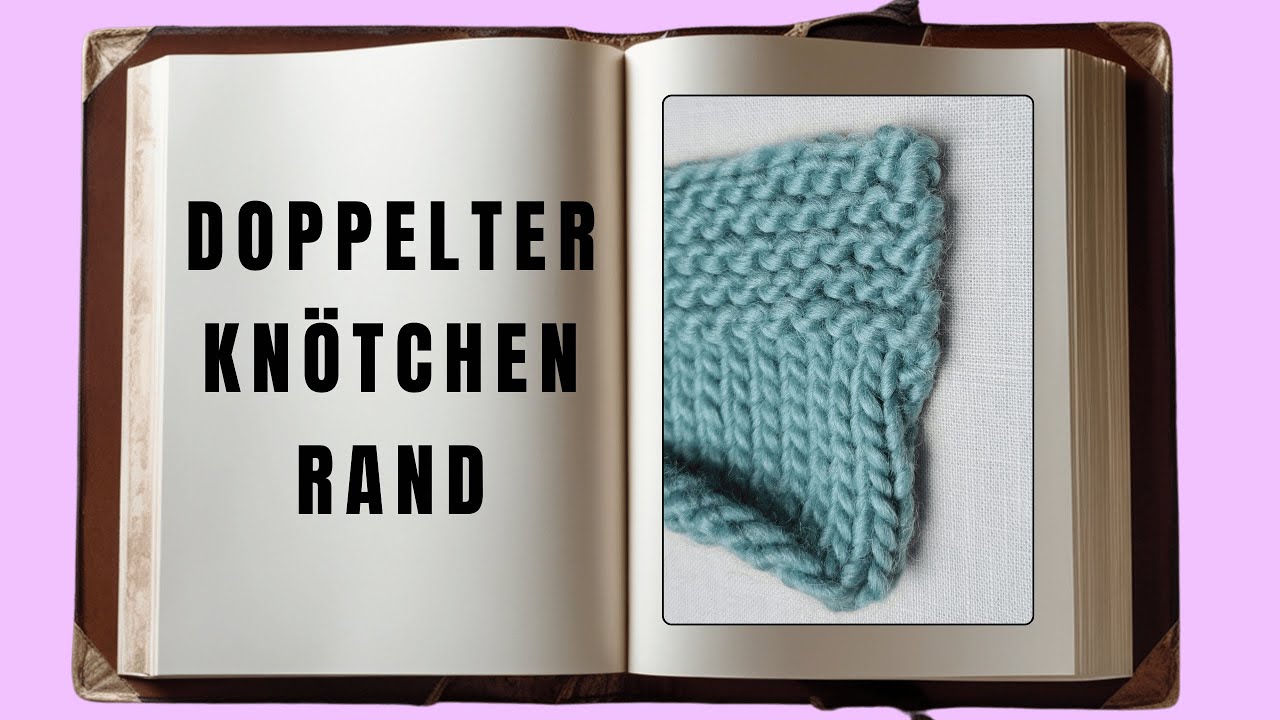 Doppelter Knötchenrand gestrickt in jeder Reihe (stabil)