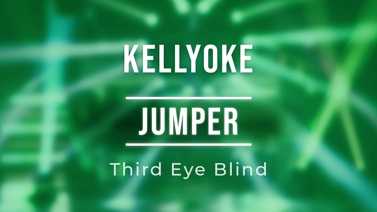 Kellyoke | Jumper (Third Eye Blind)