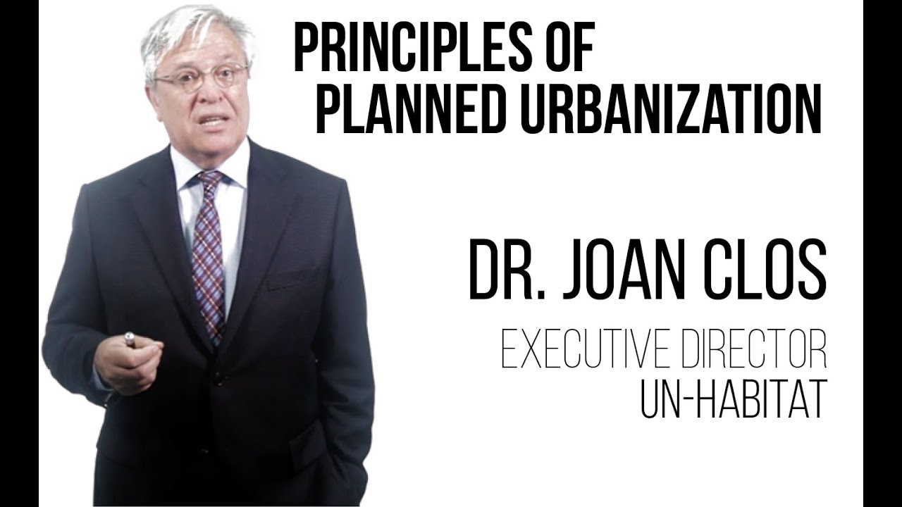 Dr Joan Clos - Principles of Planned Urbanization
