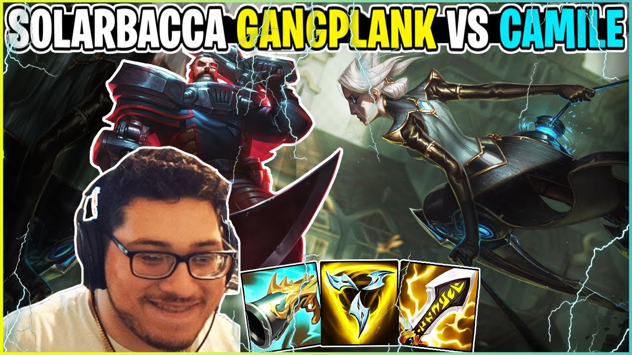 SOLARBACCA Gangplank Vs Camile TOP - NA