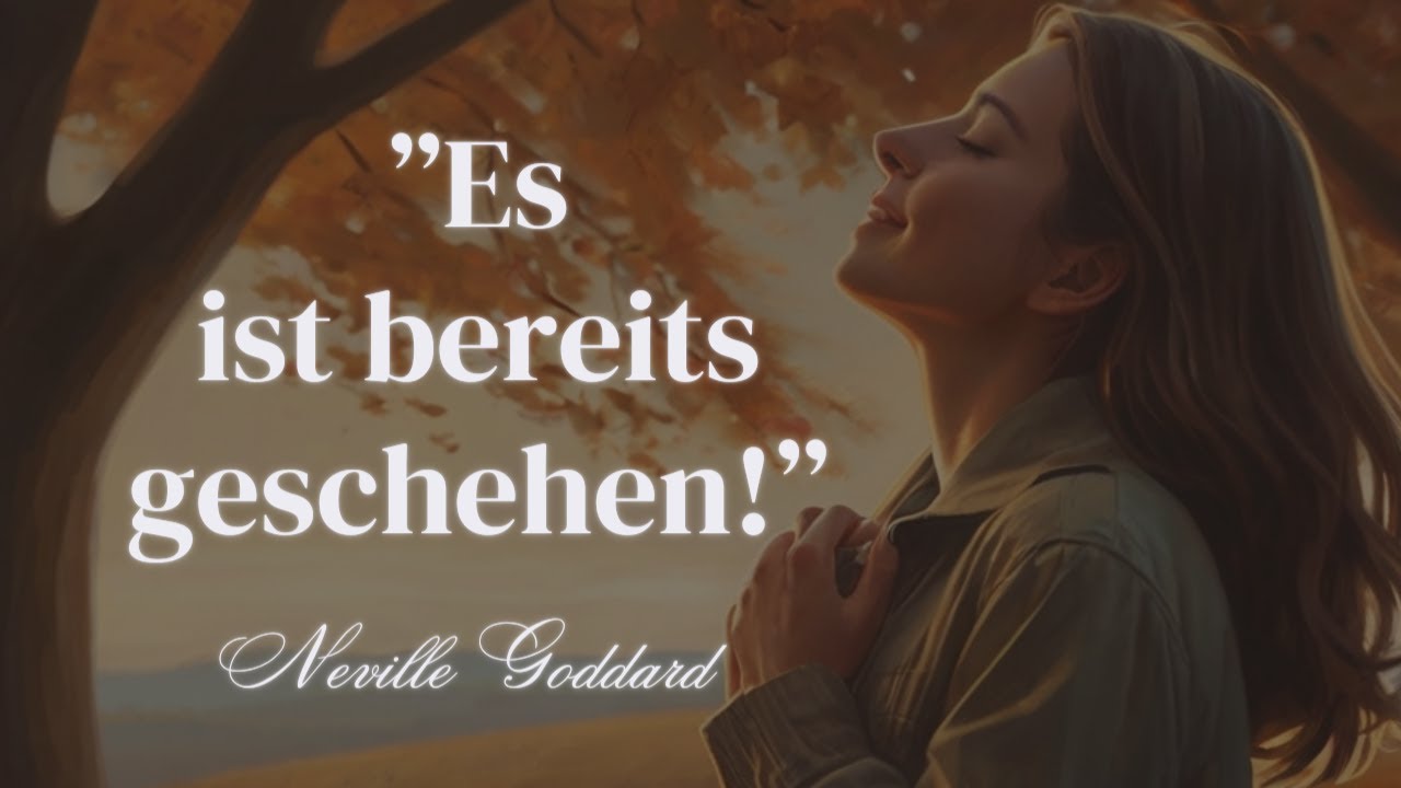 Es IST bereits geschehen - Es ist bereits DEINS! Neville Goddard und die Telefon Methode