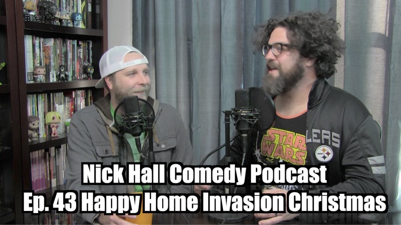 Nick Hall Comedy Podcast Ep. 43 Happy Home Invasion Christmas