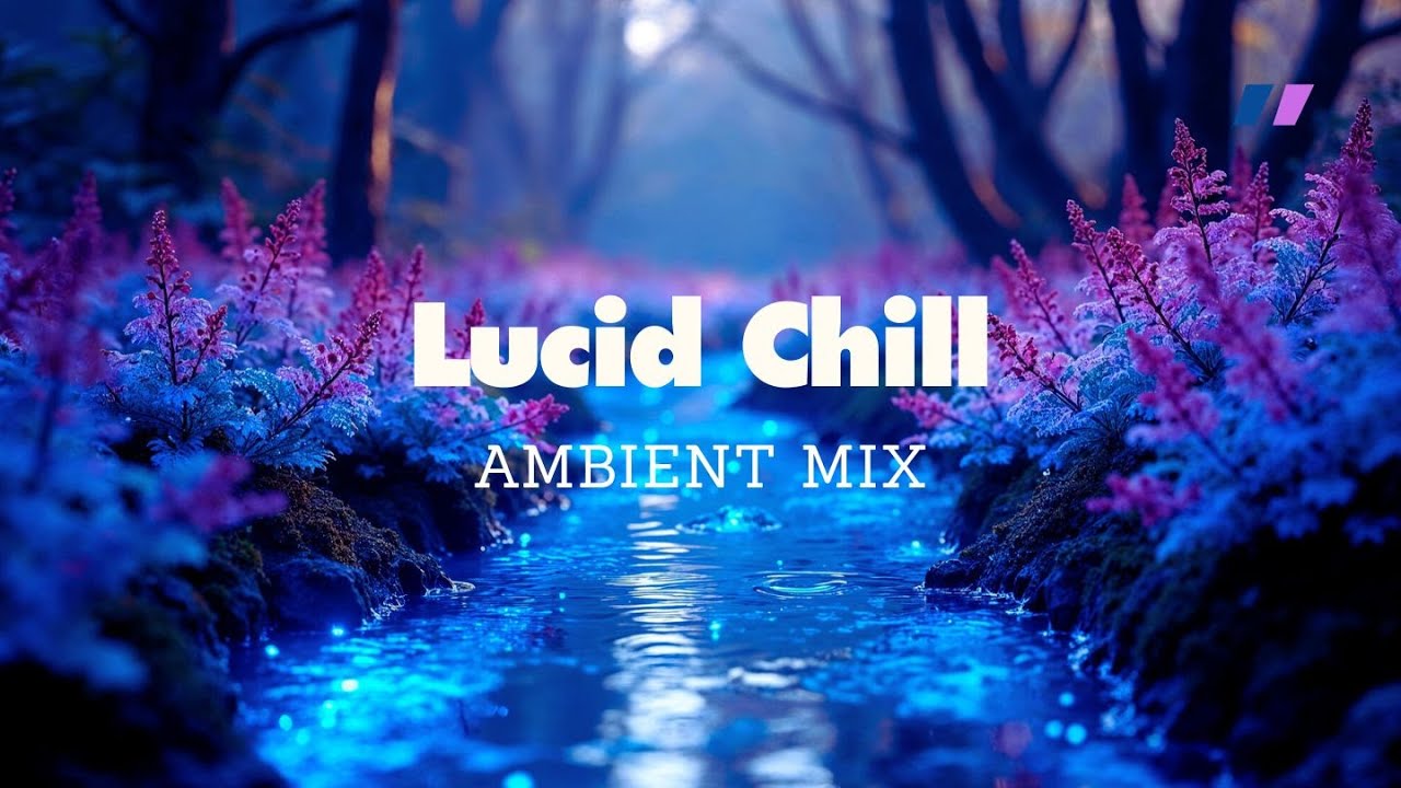 Ambient EDM for Focus & Relaxation | Lucid Chill