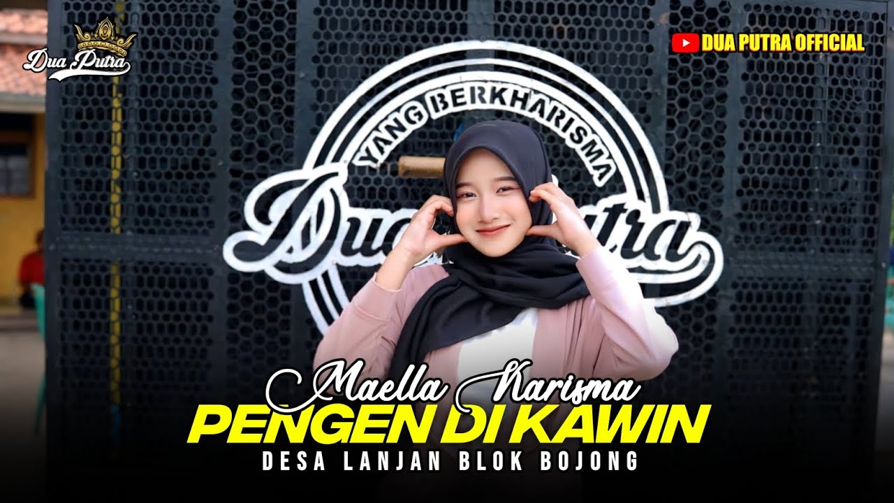 PENGEN DI KAWIN - VOC. MAELLA KARISMA | DUA PUTRA | SHOW DESA LANJAN BLOK BOJONG
