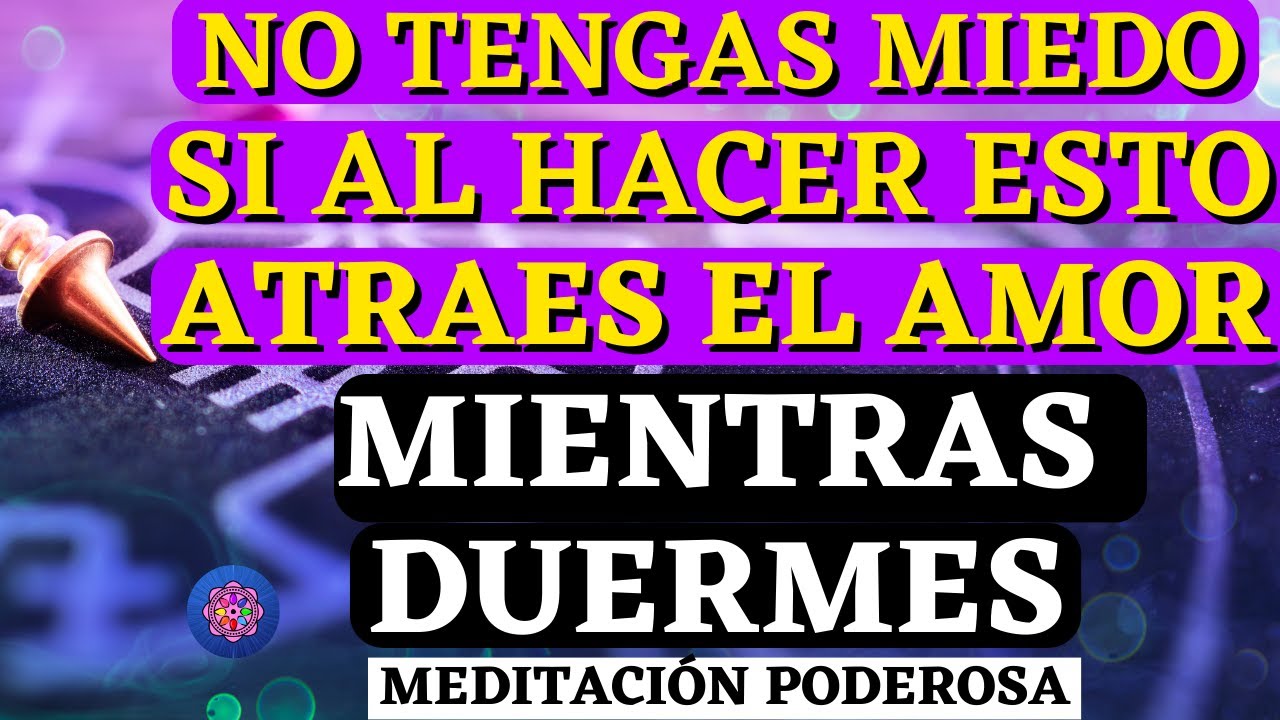 HIPNOSIS PARA ATRAER EL AMOR MIENTRAS DUERMES