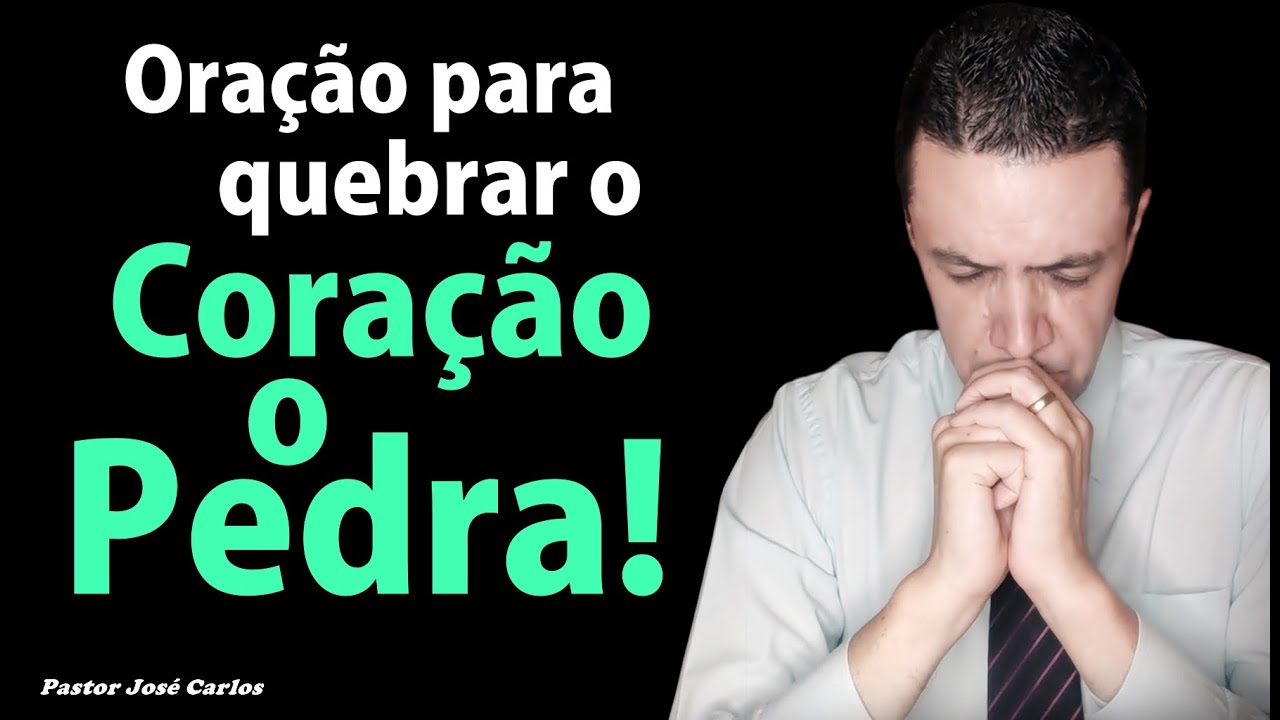 ((🔴)) Oração para quebrar o coração de pedra com o pastor José Carlos