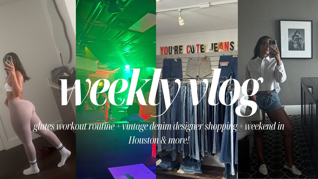 WEEKLY VLOG: GLUTES WORKOUT ROUTINE, VINTAGE DENIM & DESIGNER SHOPPING, WEEKEND IN HOUSTON & MORE!