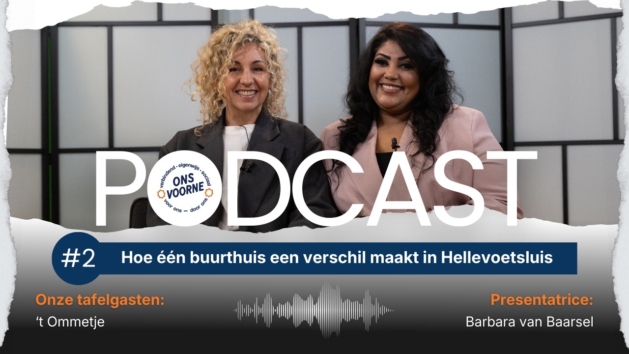 Hoe één buurthuis een verschil maakt in Hellevoetsluis. | ONS Voorne Podcast #2