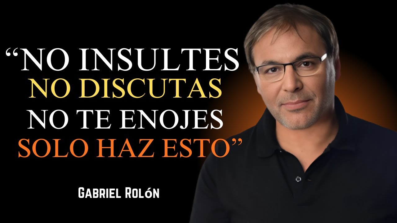How to Never Get Angry or Upset with Anyone | Gabriel Rolón