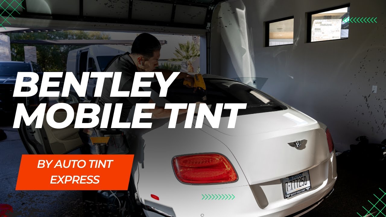 Bentley Mobile Tinting Service In Las Vegas | Auto Tint Express