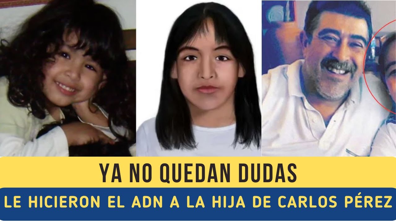 ADN DE LA HIJA DE CARLOS P&Eacute;REZ CONFIRMA IMPACTANTE PARECIDO CON SOF&Iacute;A HERRERA EN EL CASO LOAN