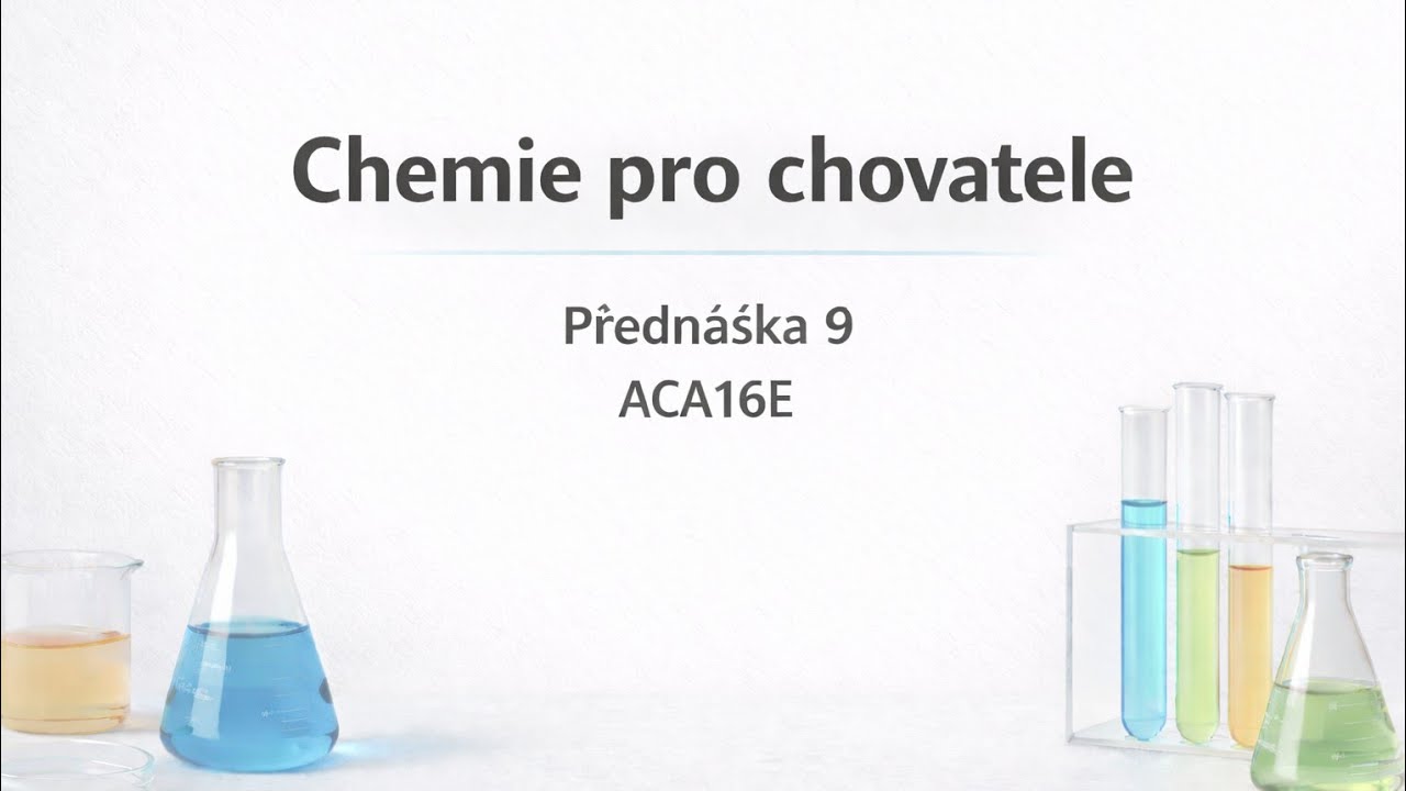 | Přednáška 9 | Chemie pro chovatele | ČZU FAPPZ |