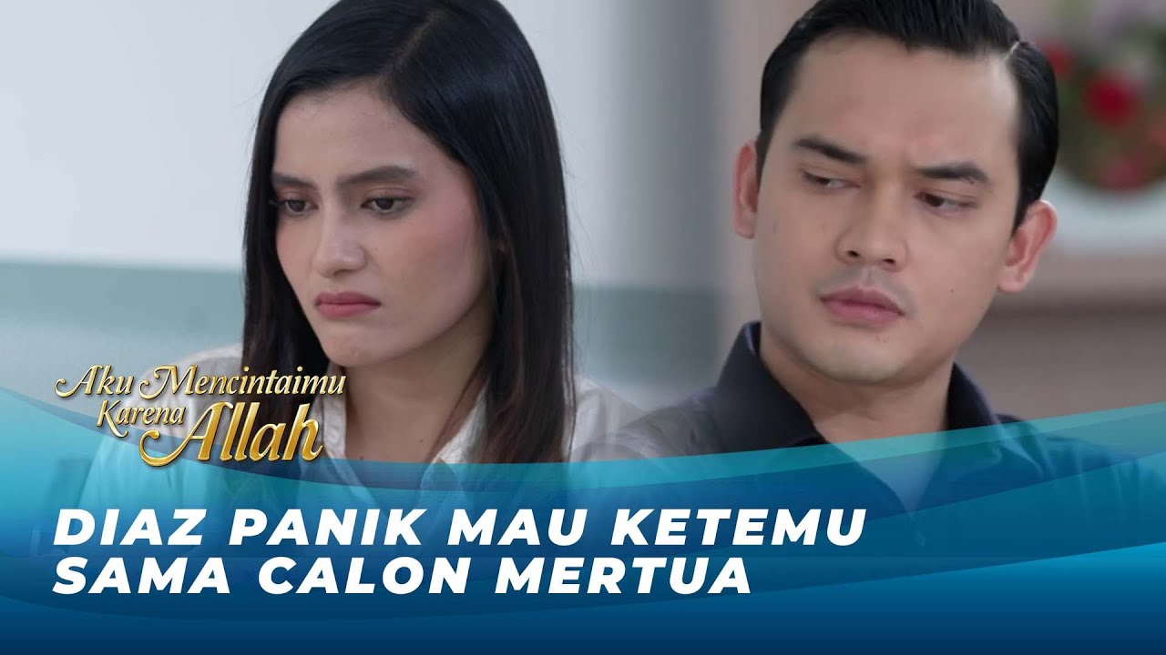 GROGI BANGET! DIAZ HARUS TAMPIL CANTIK DIDEPAN MAMANYA IKBAL | AKU MENCINTAIMU KARENA ALLAH EPS 82