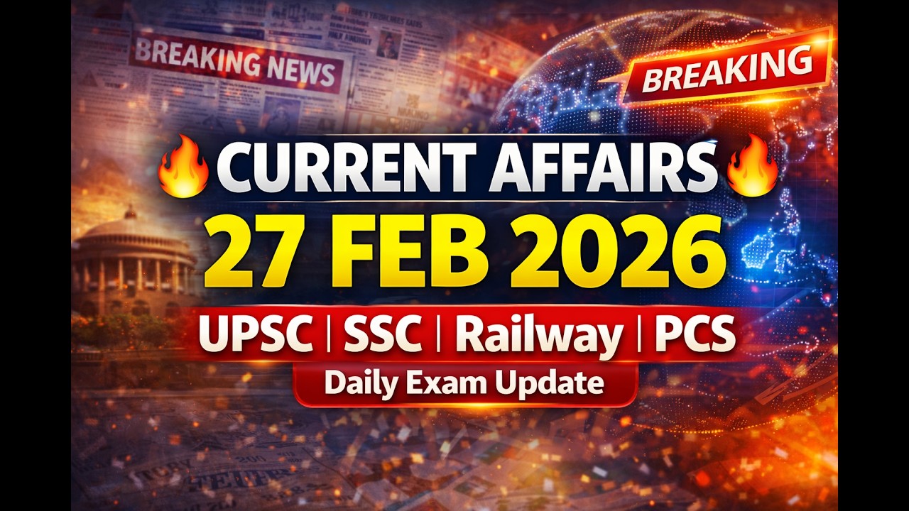 Current Affairs Today | 27 February 2026 | UPSC, SSC, Railway & State PCS