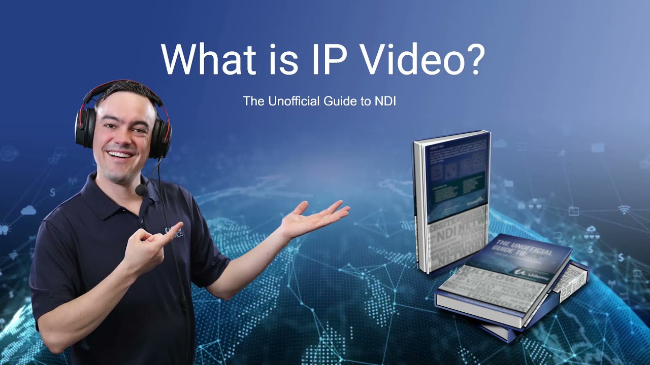 Unofficial Guide to NDI Course - Video #2 - What is IP Video?