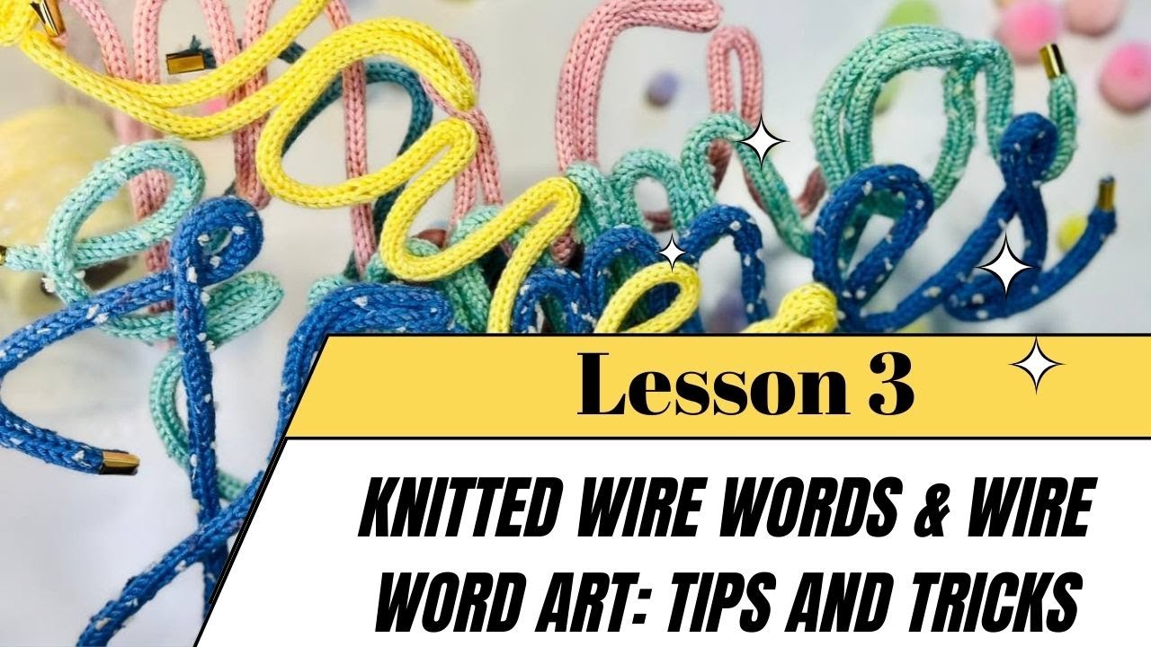 Knitted Wire Name Tutorial | Yarn & Wire Comparison + I-Cord Lettering Tips