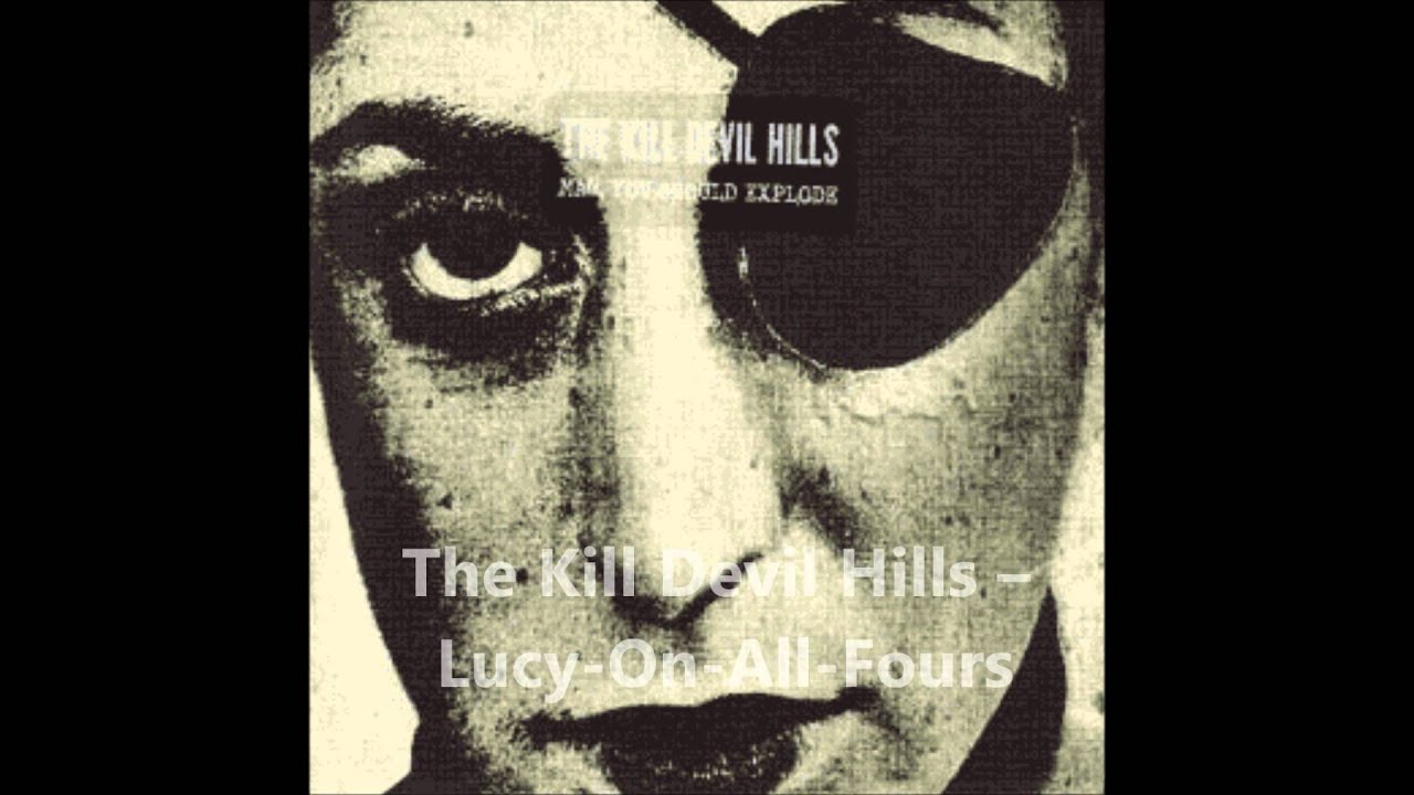The Kill Devil Hills - Lucy-On-All-Fours