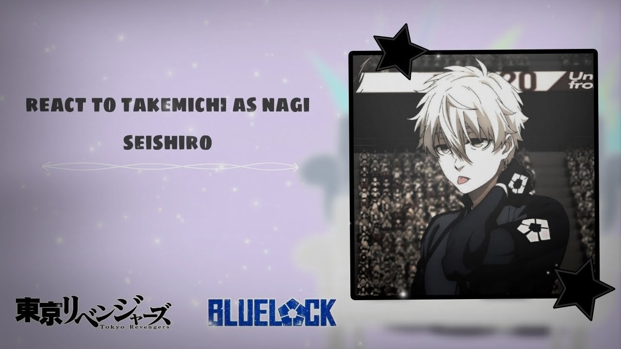 TR react to takemichi as nagi seishiro // [🇷🇺/🇺🇸] 1/1.