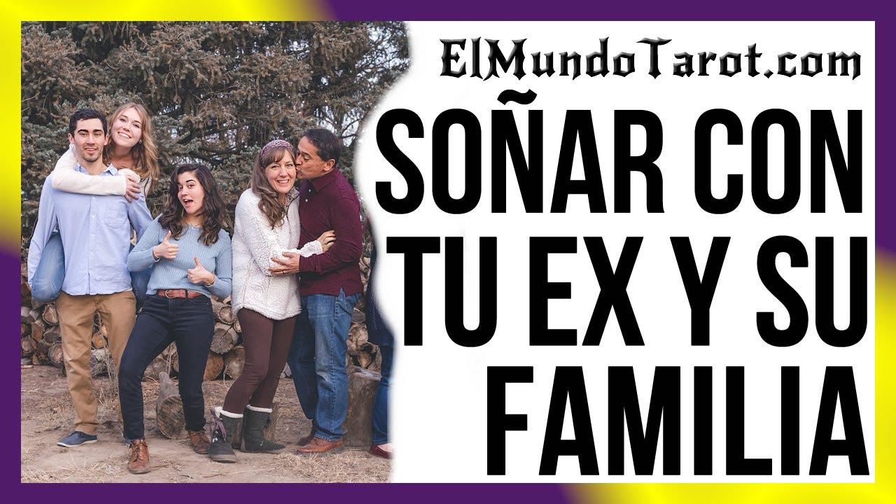So&ntilde;ar con tu Ex y su Familia 👨&zwj;👩&zwj;👧&zwj;👦【Interpretaciones Relevantes】