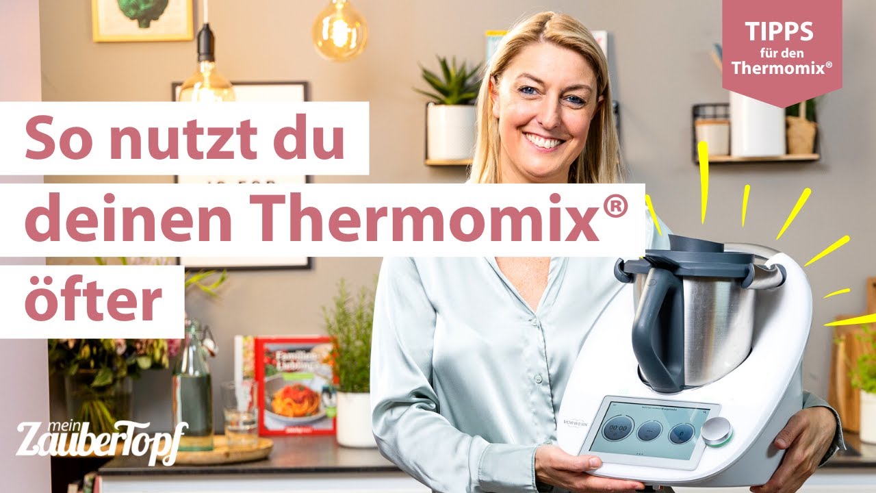 😍😍 Der Thermomix® erleichtert deinen Alltag! Die besten Tipps, wie du deinen Thermomix® öfter nutzt