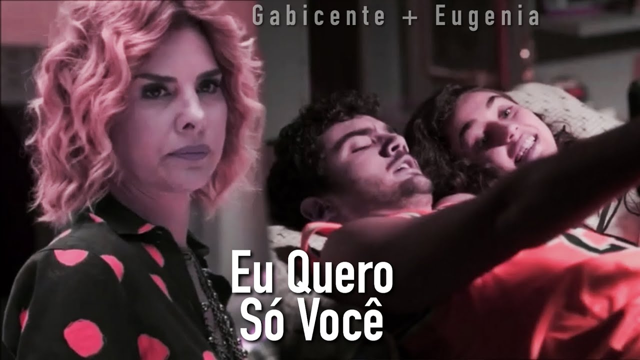 Vicente & Gabriela (+Eugenia) || Eu Quero Só Você