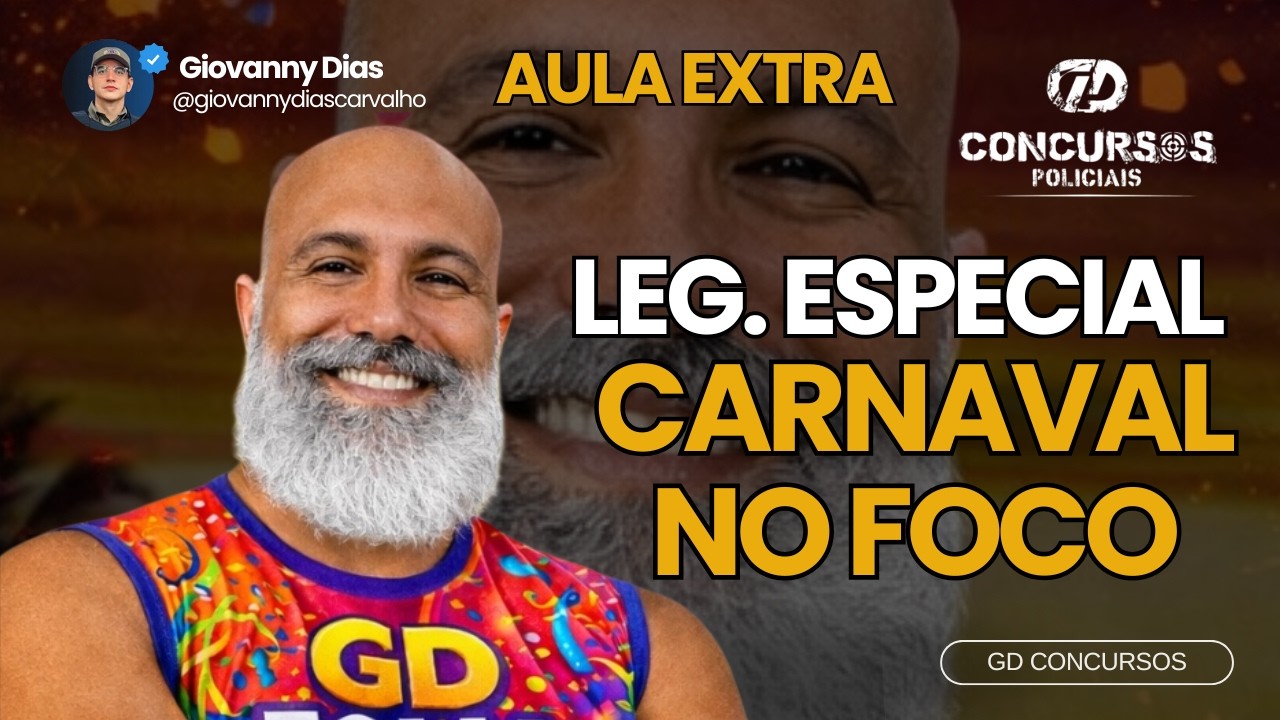 LEGISLAÇÃO ESPECIAL - CARNAVAL NO FOCO - GD CONCURSOS