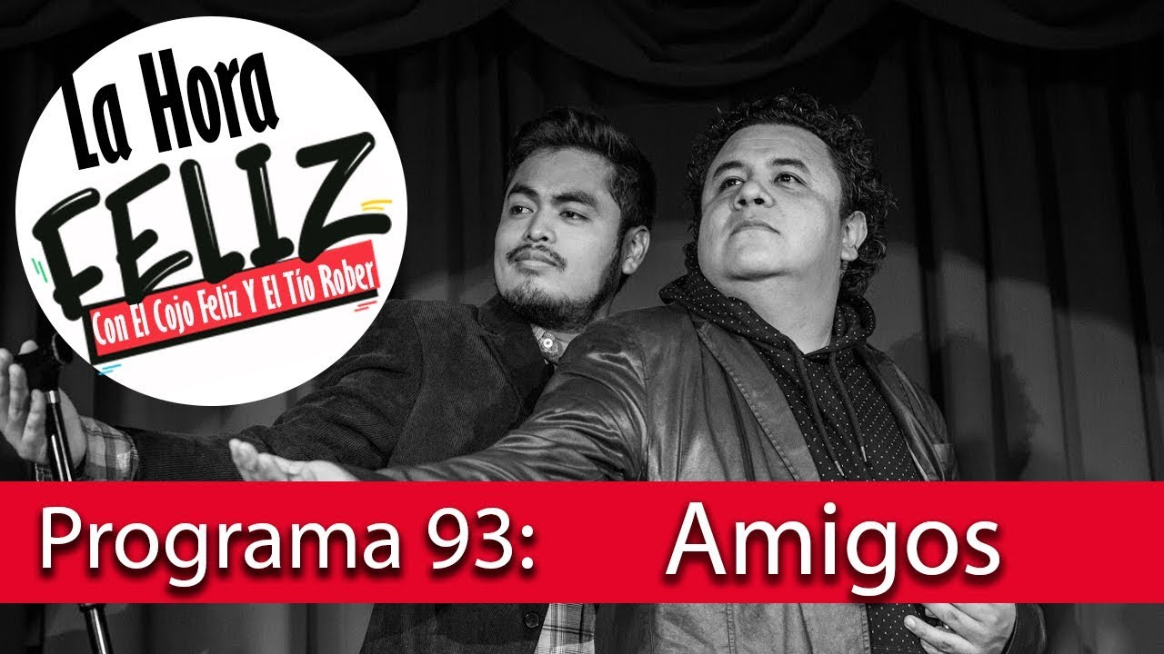 La Hora Feliz Podcast 93: Amigos