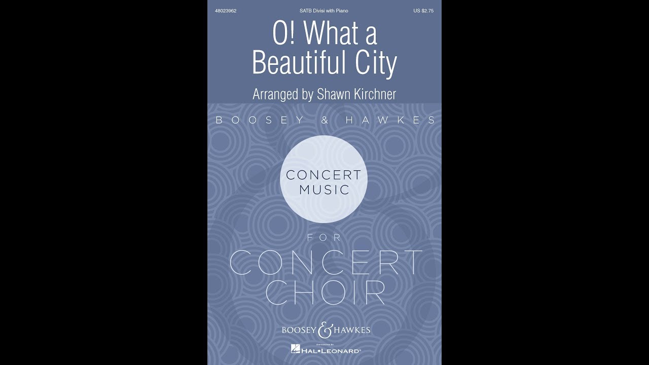 O! What a Beautiful City (SATB Choir) - by Shawn Kirchner