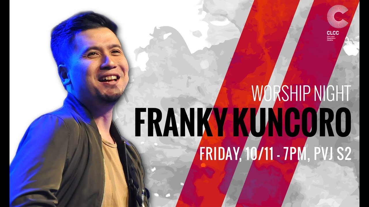 20171110 - CLCC Worship Night With Franky Kuncoro - Cactus Production