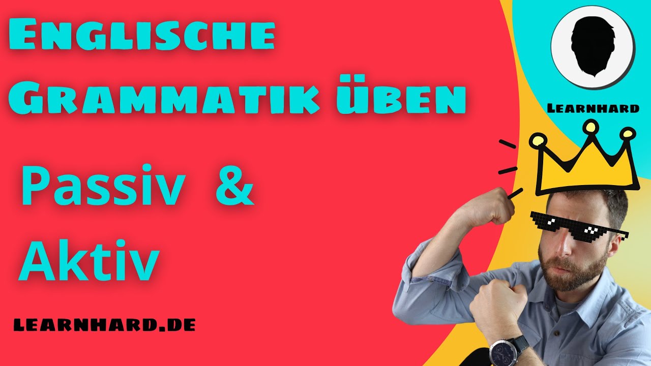 Englisches Passiv &uuml;ben: Aktiv in Passiv umwandeln & Passiv in Aktiv | Erkl&auml;rung & Beispiele