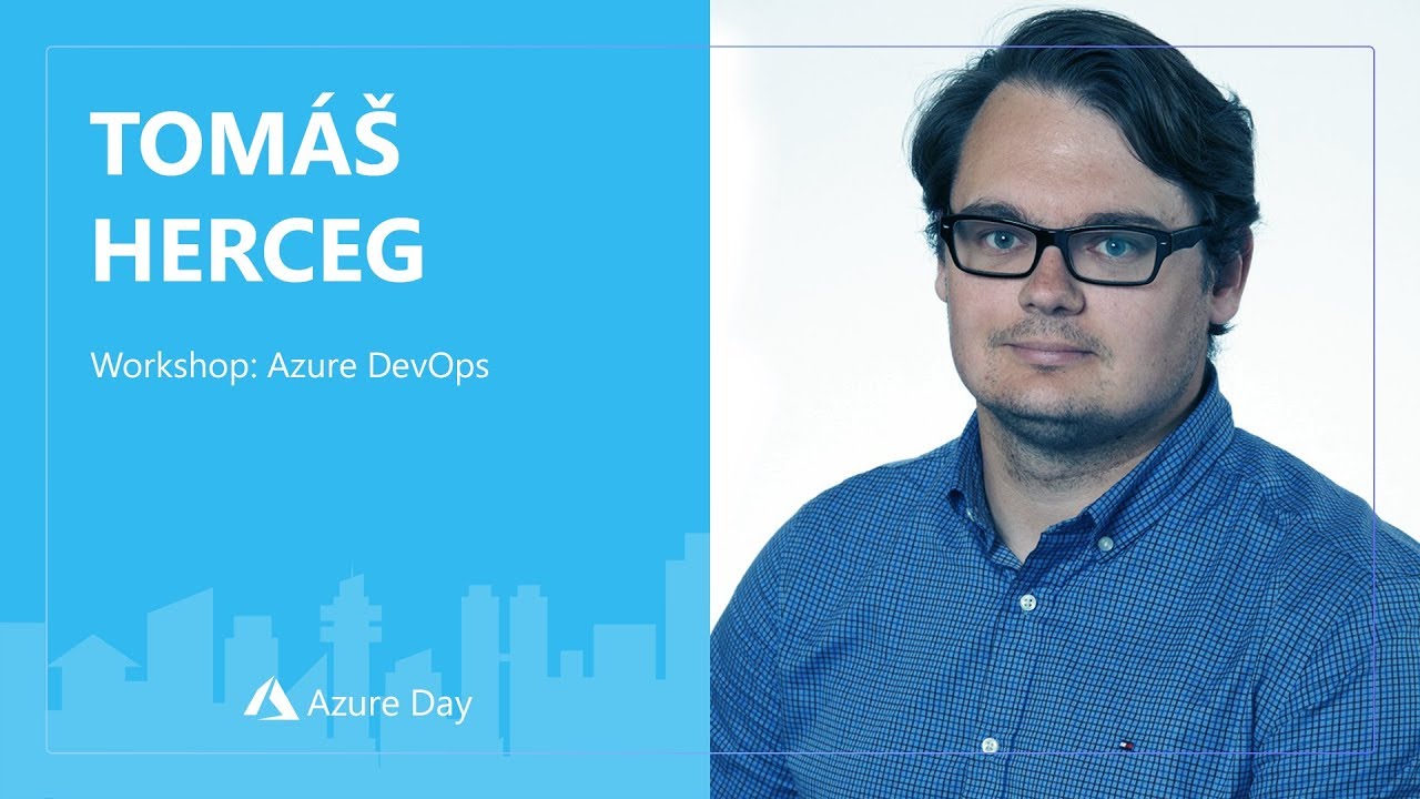 Workshop: Azure DevOps - Tomáš Herceg | Azure Day