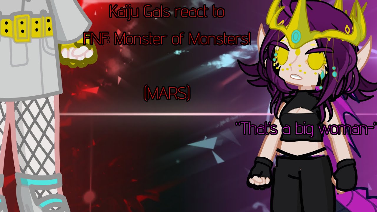Kaiju Gals react to FNF: Monster of Monsters! (Mars)