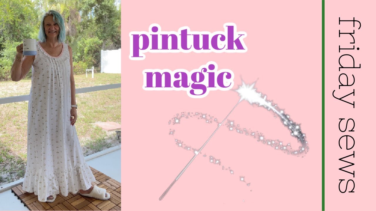 This Week's Sewing and Easiest Pintucks Ever Tutorial!
