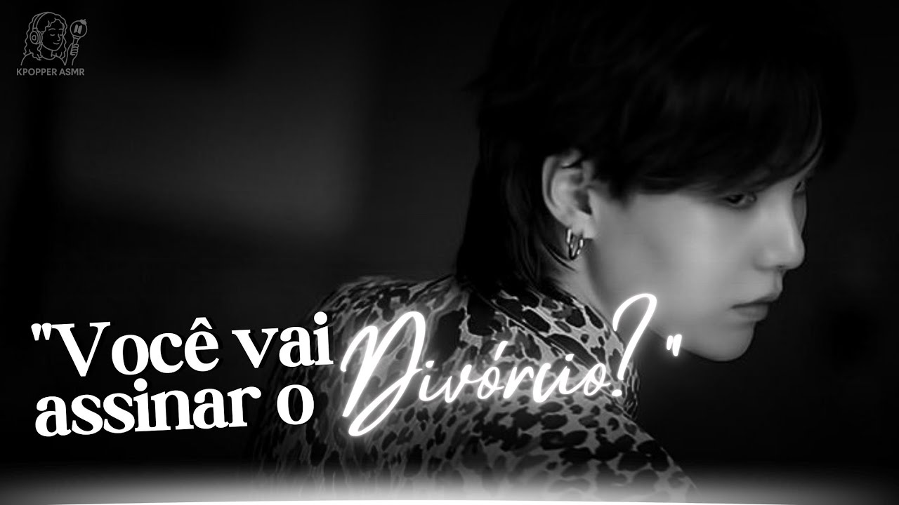 Asmr YOONGI | Quando vocês vão assinar a papelada do divórcio… mas algo inesperado acontece