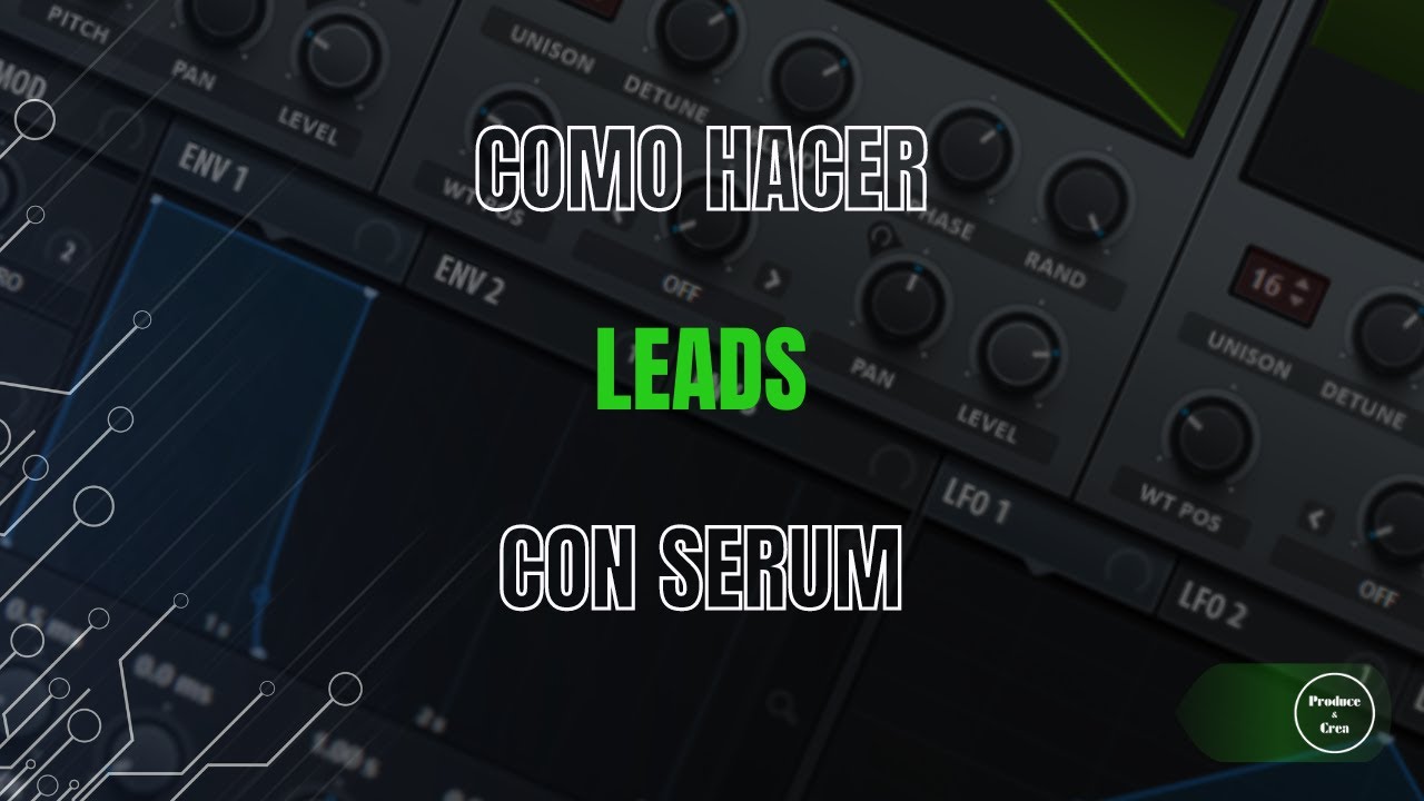 Como hacer un Lead con Serum / Síntesis / Layering / Modulación / Fx