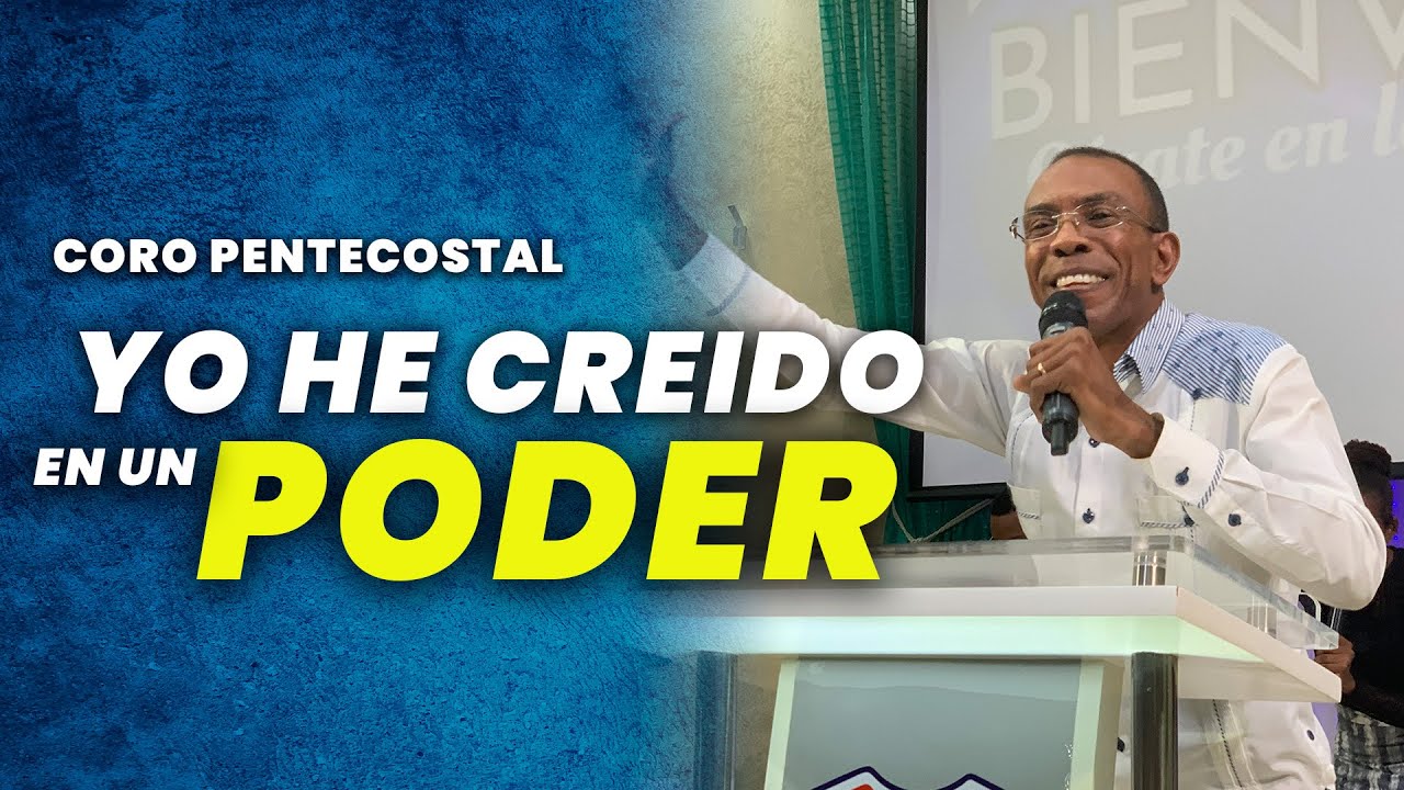 CORO PENTECOSTAL- YO HE CREIDO EN UN PODER /PASTOR ERNESTO CUEVAS / COVER