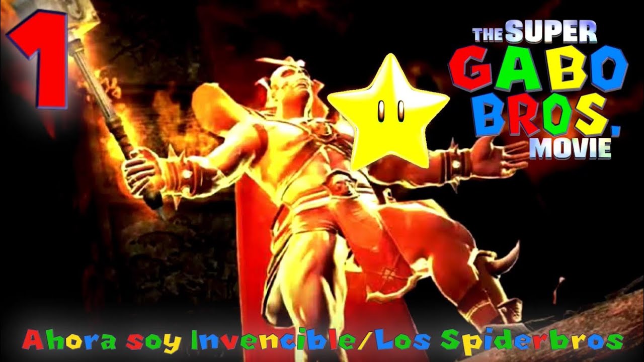Super Gabo Bros: La Pelicula - Parte 1 / Ahora soy Invencible / Los Spiderbros