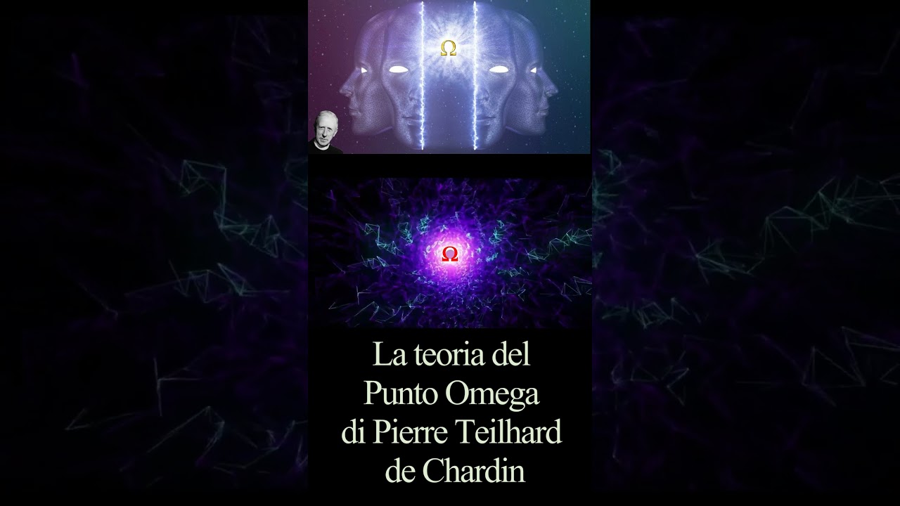 La teoria del Punto Omega di Pierre Teilhard de Chardin